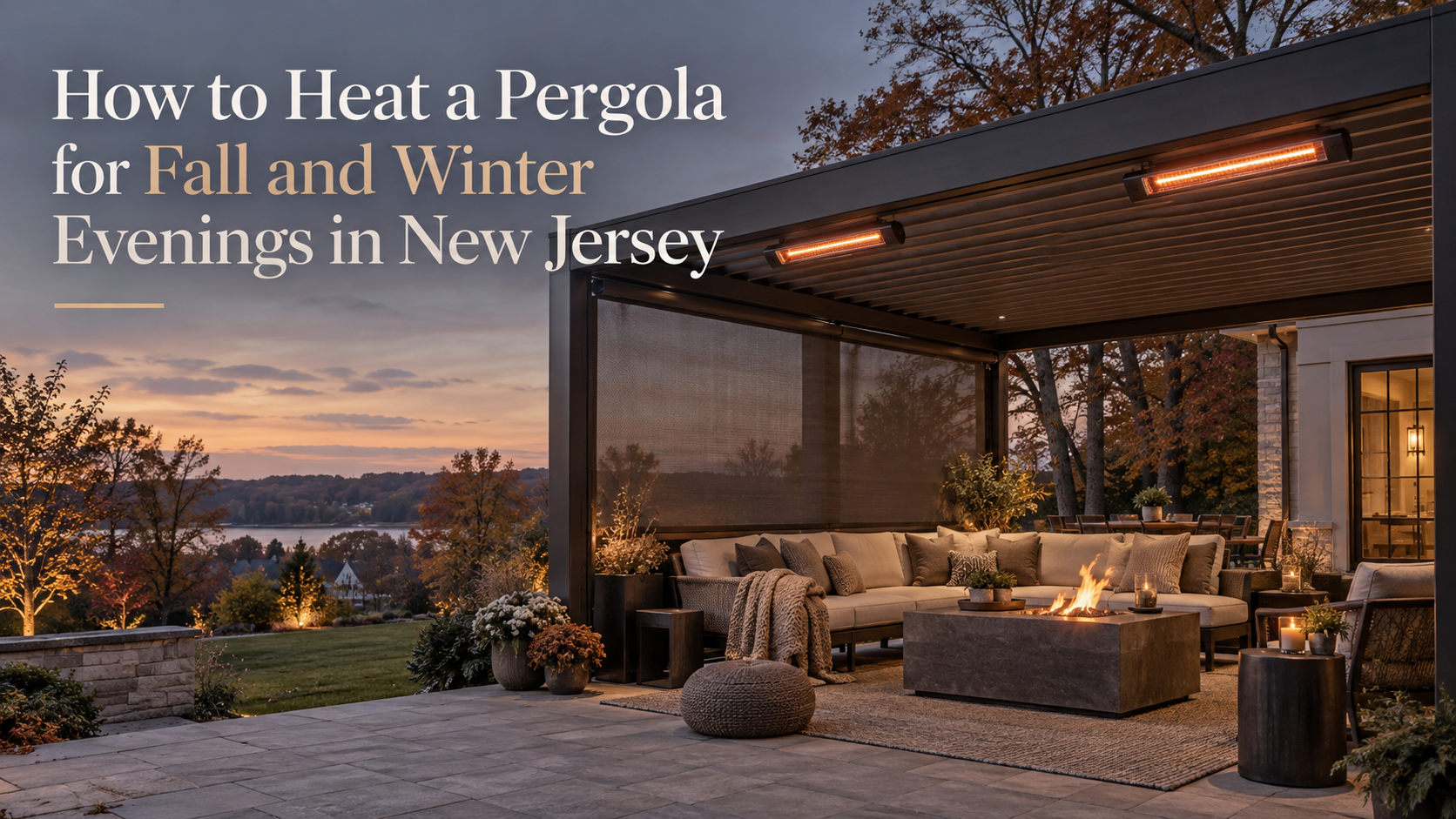 How to Heat a Pergola for Fall and Winter Evenings in New Jersey