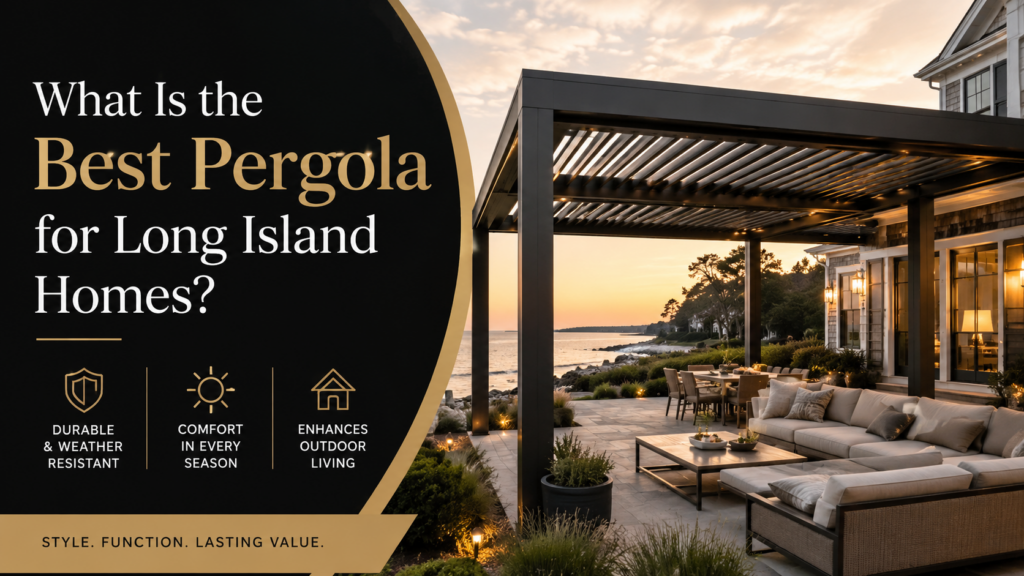 What Is the Best Pergola for Long Island Homes?
