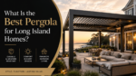 What Is the Best Pergola for Long Island Homes?