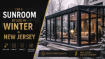 Can a Sunroom Be Used in Winter in New Jersey