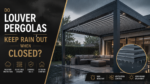 Do Louver Pergolas Keep Rain Out When Closed