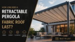 How Long Does a Retractable Pergola Fabric Roof Last