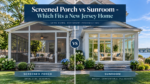 Screened Porch vs Sunroom – Which Fits a New Jersey Home