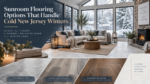 Sunroom Flooring Options That Handle Cold New Jersey Winters