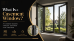What Is a Casement Window?