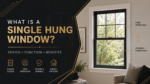 What Is a Single Hung Window?